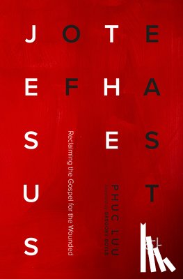 Luu, Phuc - Jesus of the East: Reclaiming the Gospel for the Wounded