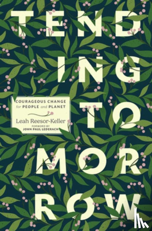 Reesor-Keller, Leah - Tending Tomorrow: Courageous Change for People and Planet