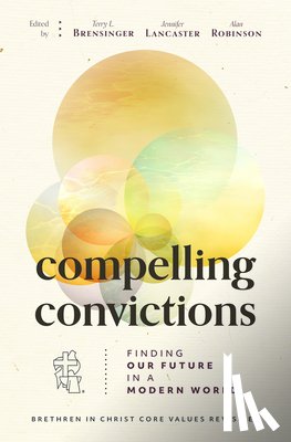 Brensinger, Terry L. - Compelling Convictions: Finding Our Future in a Modern World