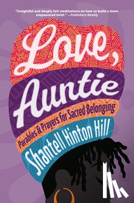 Hinton Hill, Shantell - Love, Auntie: Parables and Prayers for Sacred Belonging