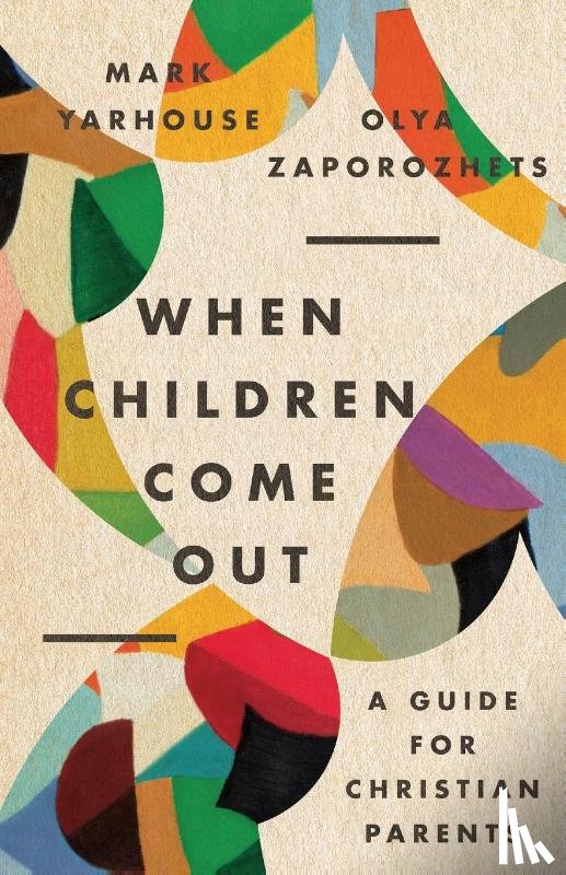 Yarhouse, Mark A., Zaporozhets, Olya - When Children Come Out – A Guide for Christian Parents