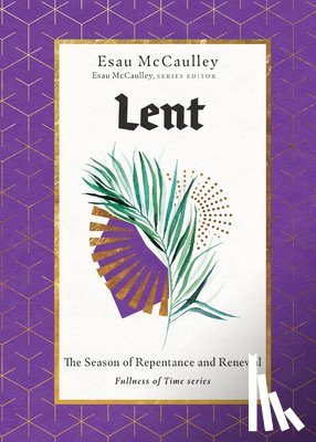 Mccaulley, Esau - Lent – The Season of Repentance and Renewal