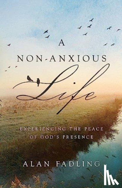 Fadling, Alan - A Non-Anxious Life