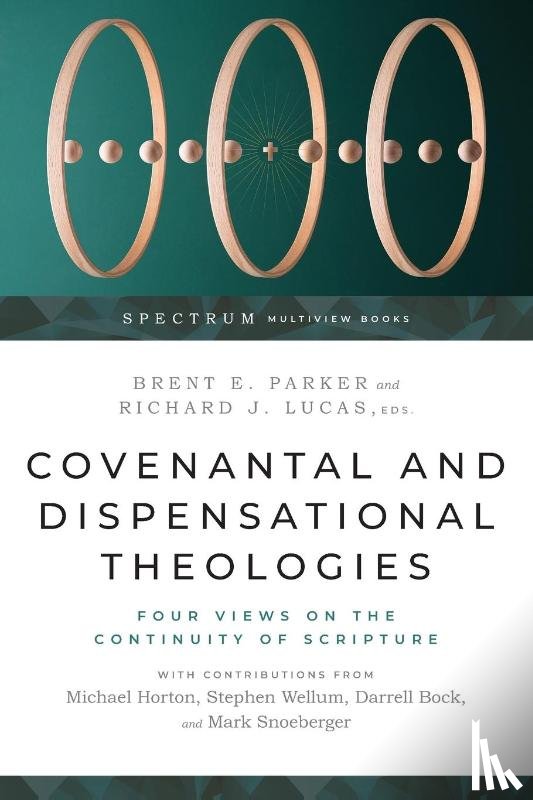 Parker, Brent E., Lucas, Richard J. - Covenantal and Dispensational Theologies – Four Views on the Continuity of Scripture