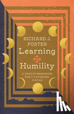 Foster, Richard J. - Learning Humility – A Year of Searching for a Vanishing Virtue