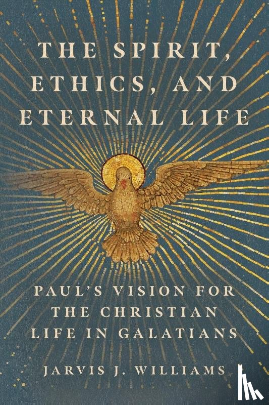 Williams, Jarvis J. - The Spirit, Ethics, and Eternal Life