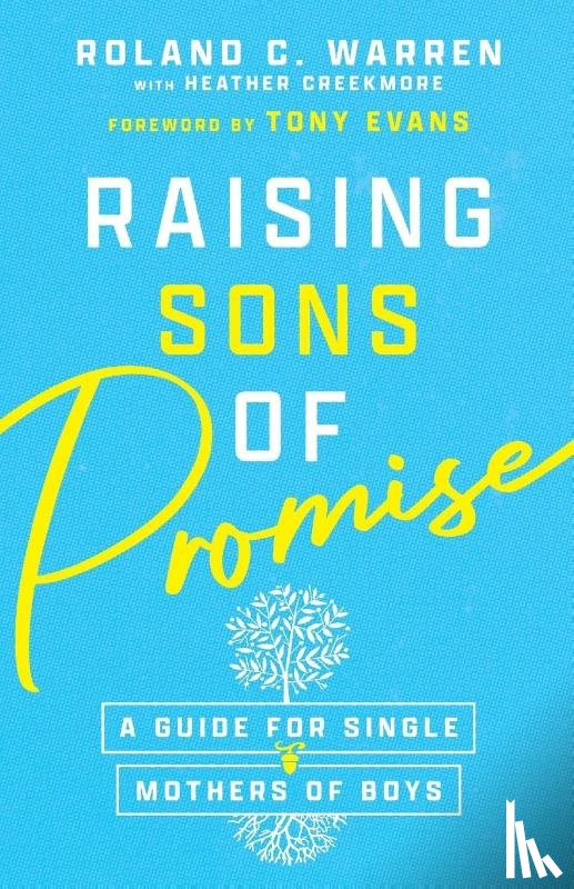 Warren, Roland C., Evans, Tony, Creekmore, Heather - Raising Sons of Promise – A Guide for Single Mothers of Boys