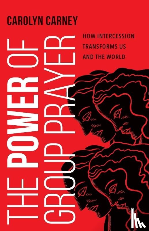 Carney, Carolyn - The Power of Group Prayer
