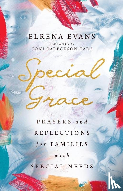 Evans, Elrena, Eareckson Tada, Joni - Special Grace – Prayers and Reflections for Families with Special Needs