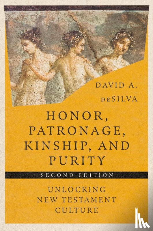 Desilva, David A. - Honor, Patronage, Kinship, and Purity – Unlocking New Testament Culture