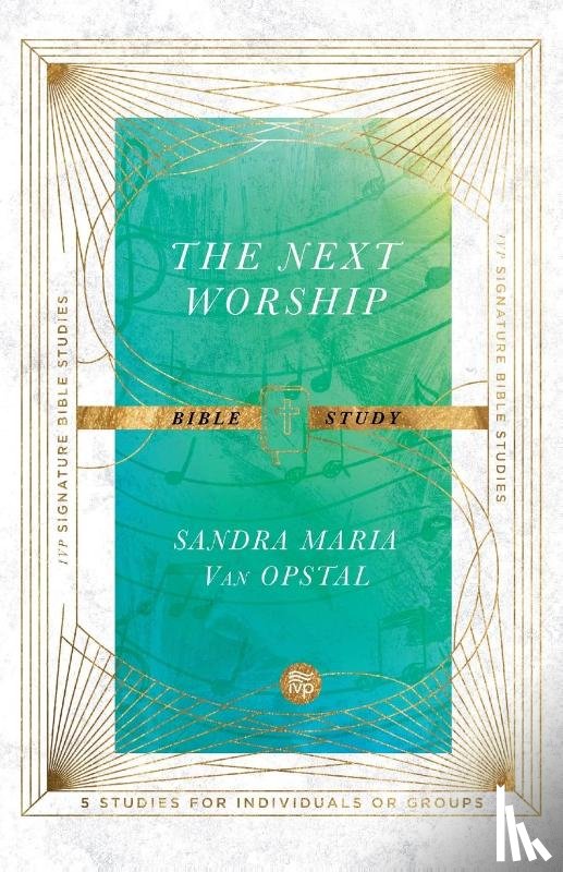Van Opstal, Sandra Maria - The Next Worship Bible Study
