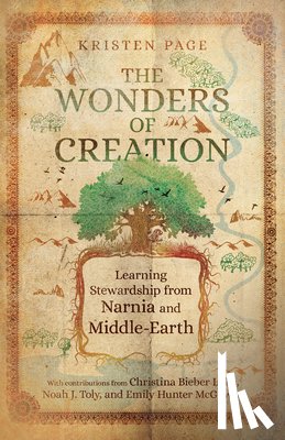 Page, Kristen, Lake, Christina Biebe, Toly, Noah J., Mcgowin, Emily Hunter - The Wonders of Creation – Learning Stewardship from Narnia and Middle–Earth