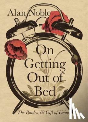 Noble, Alan - On Getting Out of Bed