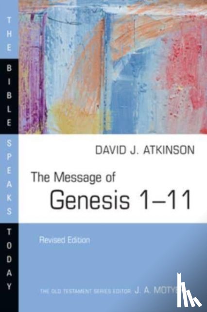 Atkinson, David J. - The Message of Genesis 1–11