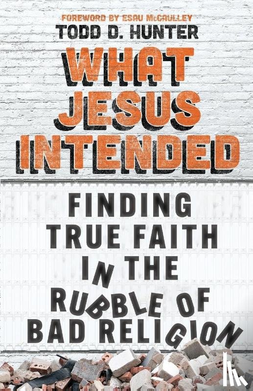 Hunter, Todd D. - What Jesus Intended