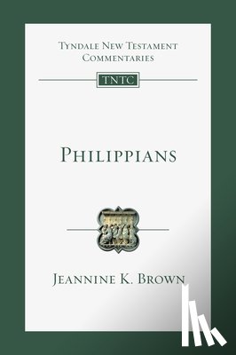 Brown, Jeannine K. - Philippians: An Introduction and Commentary Volume 11