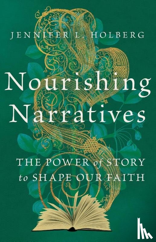 Holberg, Jennifer L. - Nourishing Narratives – The Power of Story to Shape Our Faith