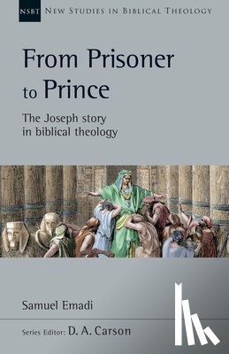 Emadi, Samuel - From Prisoner to Prince: The Joseph Story in Biblical Theology Volume 59