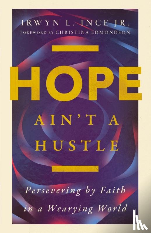 Ince Jr., Irwyn L. - Hope Ain't a Hustle