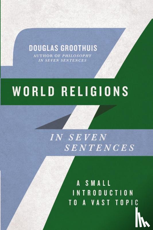 Groothuis, Douglas - World Religions in Seven Sentences