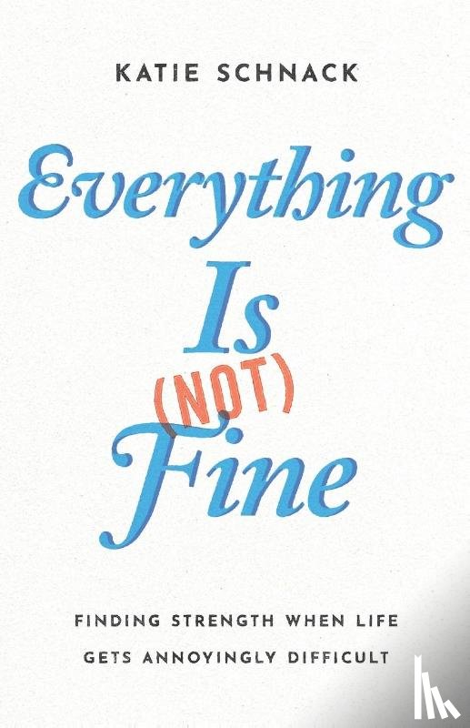 Schnack, Katie - Everything Is (Not) Fine