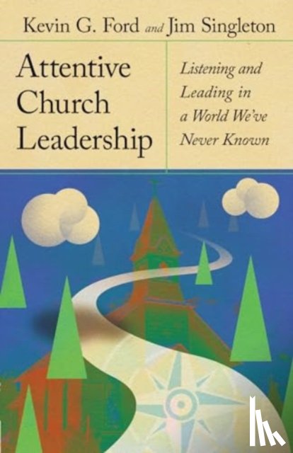 Ford, Kevin G., Singleton, Jim - Attentive Church Leadership