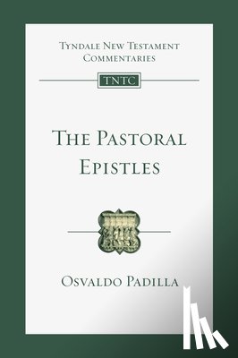 Padilla, Osvaldo - The Pastoral Epistles: An Introduction and Commentary