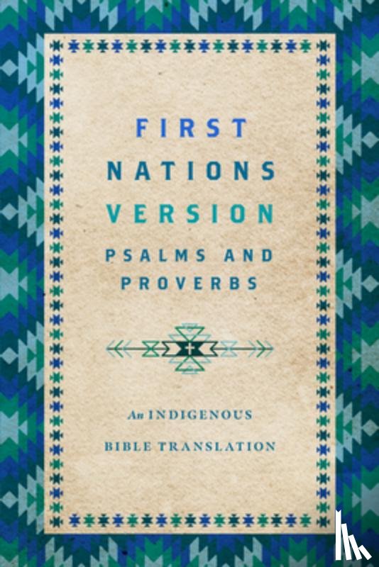 Wildman, Terry M. - First Nations Version Psalms and Proverbs: An Indigenous Bible Translation