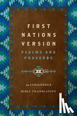 Wildman, Terry M. - First Nations Version Psalms and Proverbs: An Indigenous Bible Translation
