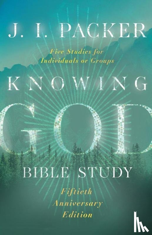 Packer, J. I. - Knowing God Bible Study