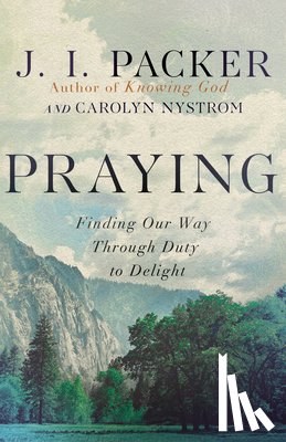 Packer, J. I., Nystrom, Carolyn - Praying