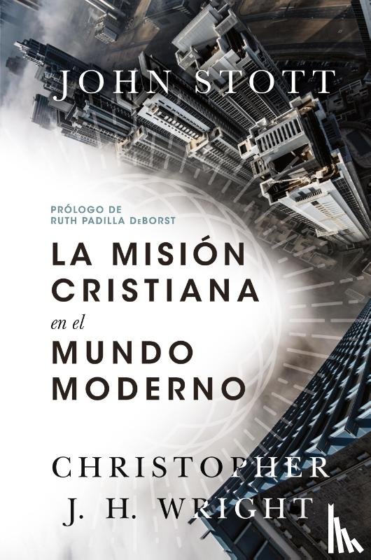 Stott, John R. W., Wright, Christopher J. H. - La misi?n cristiana en el mundo moderno
