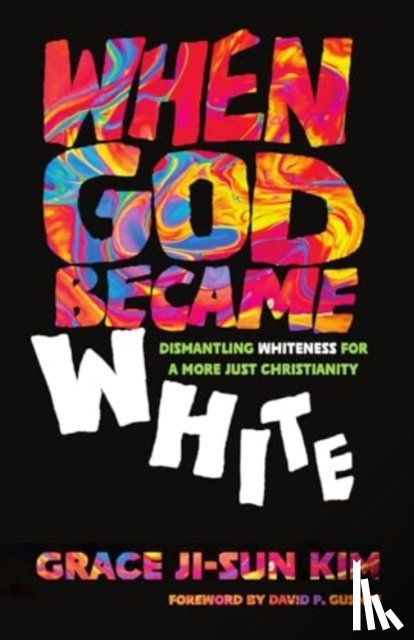 Kim, Grace Ji-Sun - When God Became White