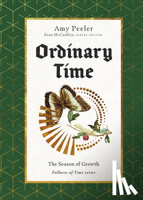 Peeler, Amy - Ordinary Time: The Season of Growth