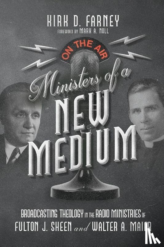 Farney, Kirk D. - Ministers of a New Medium