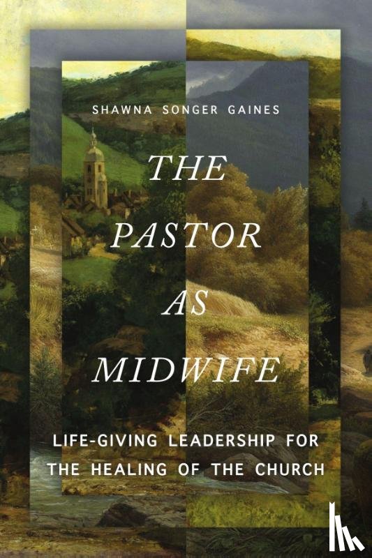 Gaines, Shawna Songer - The Pastor as Midwife