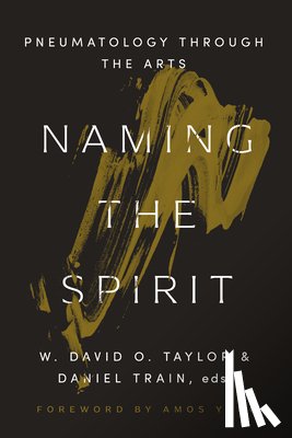 Taylor, W. David O. - Naming the Spirit: Pneumatology Through the Arts