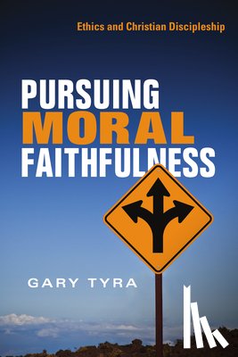 Tyra, Gary - Pursuing Moral Faithfulness