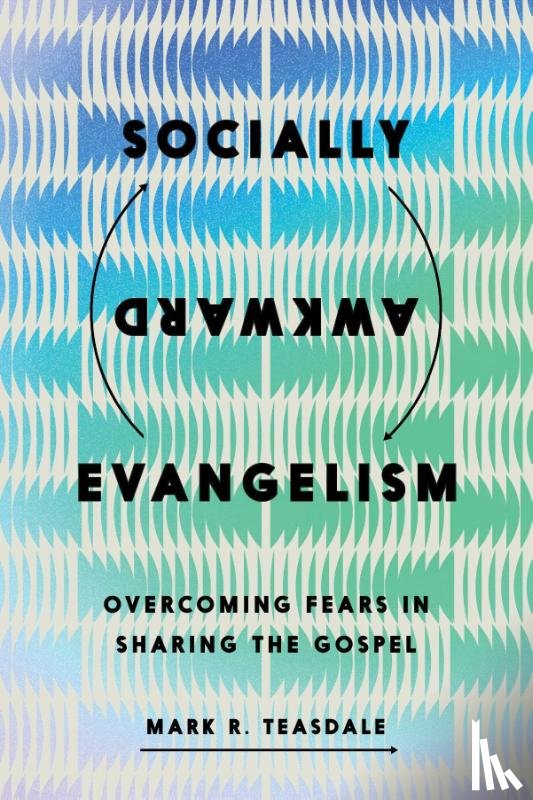 Teasdale, Mark R. - Socially Awkward Evangelism