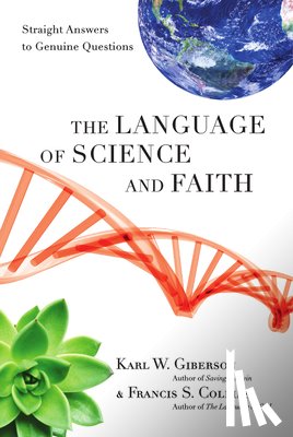 Giberson, Karl W. - The Language of Science and Faith: Straight Answers to Genuine Questions