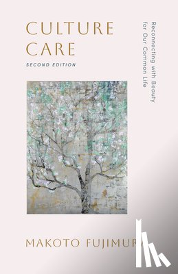 Labberton, Mark - Culture Care: Reconnecting with Beauty for Our Common Life