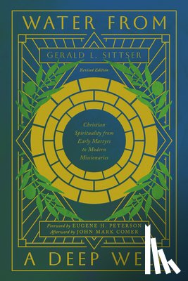 Comer, John Mark - Water from a Deep Well: Christian Spirituality from Early Martyrs to Modern Missionaries