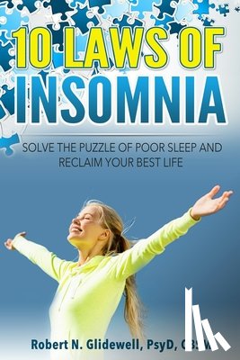 Glidewell, Robert N. - 10 Laws of Insomnia: Solve the Puzzle of Poor Sleep and Reclaim Your Best Life
