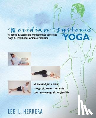 Herrera, Lee L. - Meridian Systems Yoga: A Gentle & Accessible Method That Combines Yoga & Traditional Chinese Medicine
