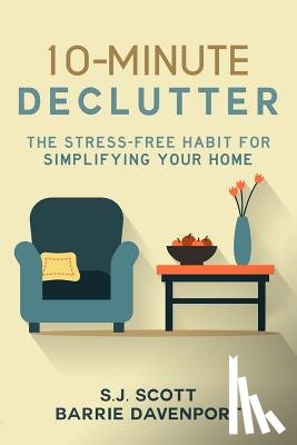 Davenport, Barrie - 10-Minute Declutter: The Stress-Free Habit for Simplifying Your Home