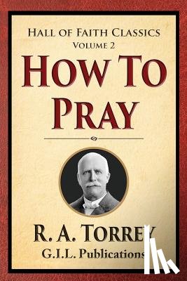 Torrey, R. a. - How to Pray