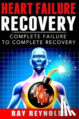 Reynolds, Ray - Heart Failure Recovery: Complete Failure to Complete Recovery