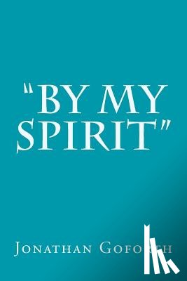 Goforth, Jonathan - "By my Spirit"