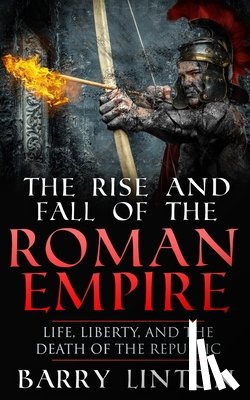 Linton, Barry - The Rise And Fall Of The Roman Empire