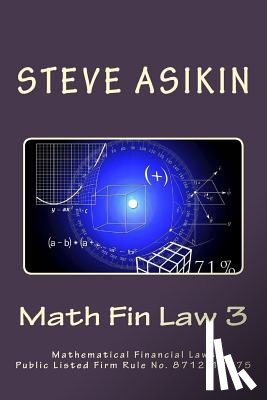 Asikin, Steve - Math Fin Law 3: Mathematical Financial Laws Public Listed Firm Rule No. 8712-12575